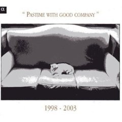 "PASTIME WITH GOOD COMPANY" 1998-2003 / Various Alpha Artists